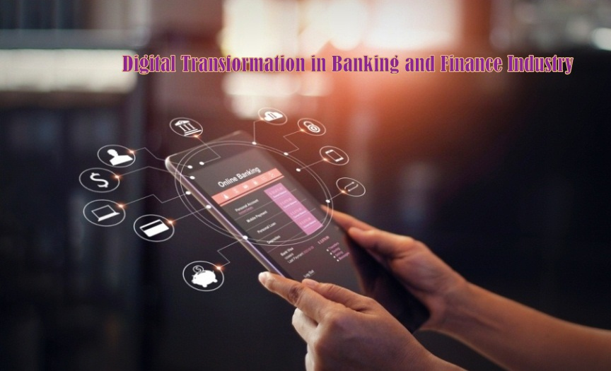 Digital Transformation in Banking and Finance Industry